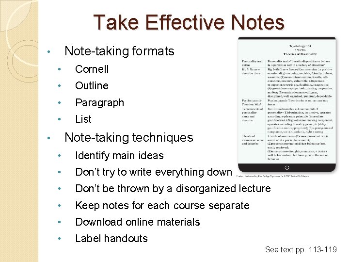 Take Effective Notes Note-taking formats • • Cornell • Outline • Paragraph • List