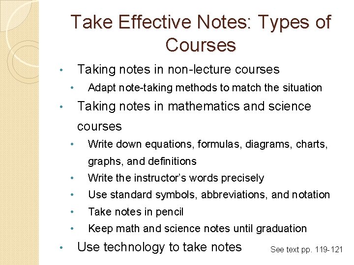 Take Effective Notes: Types of Courses Taking notes in non-lecture courses • • Adapt
