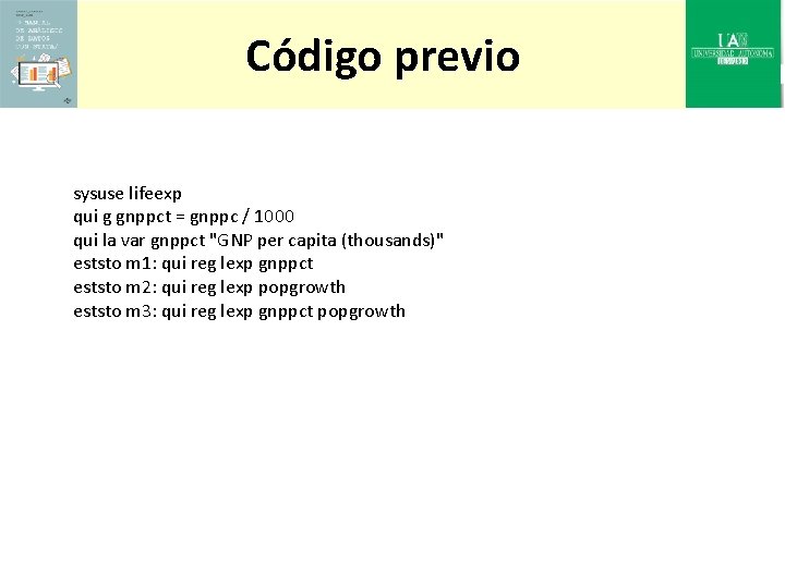 Código previo sysuse lifeexp qui g gnppct = gnppc / 1000 qui la var