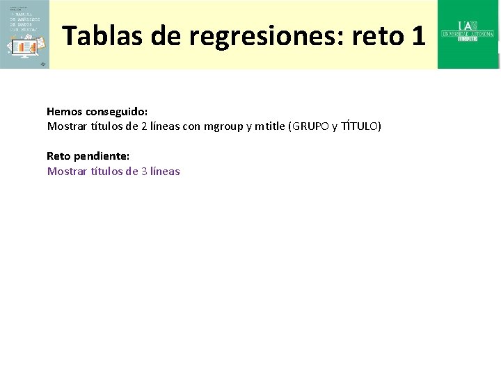 Tablas de regresiones: reto 1 Hemos conseguido: Mostrar títulos de 2 líneas con mgroup