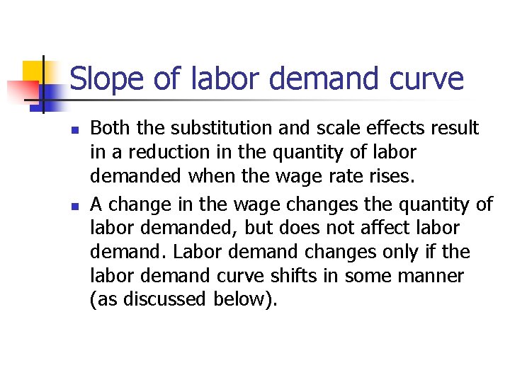 Slope of labor demand curve n n Both the substitution and scale effects result