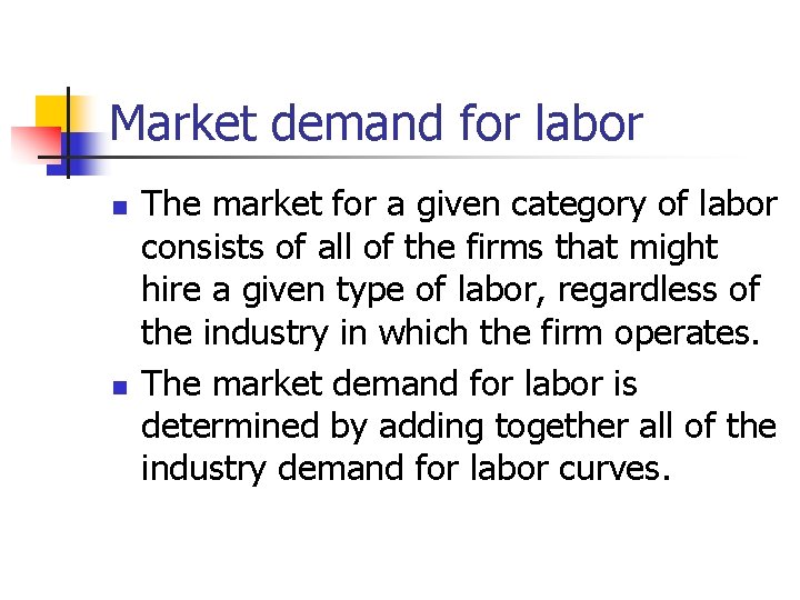 Market demand for labor n n The market for a given category of labor