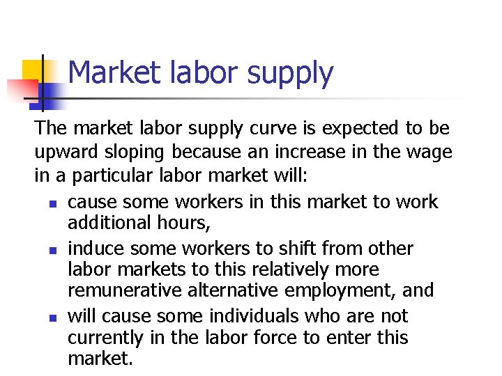 Market labor supply The market labor supply curve is expected to be upward sloping