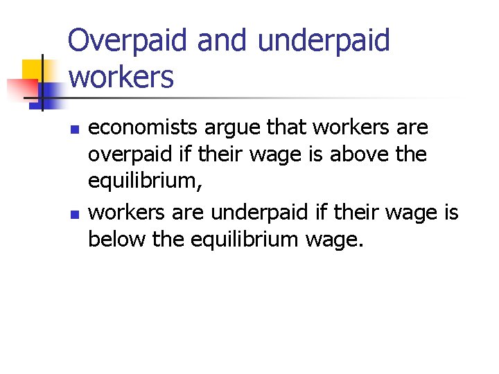 Overpaid and underpaid workers n n economists argue that workers are overpaid if their