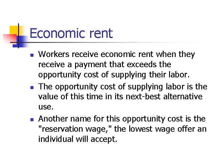 Economic rent n n n Workers receive economic rent when they receive a payment