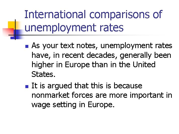 International comparisons of unemployment rates n n As your text notes, unemployment rates have,