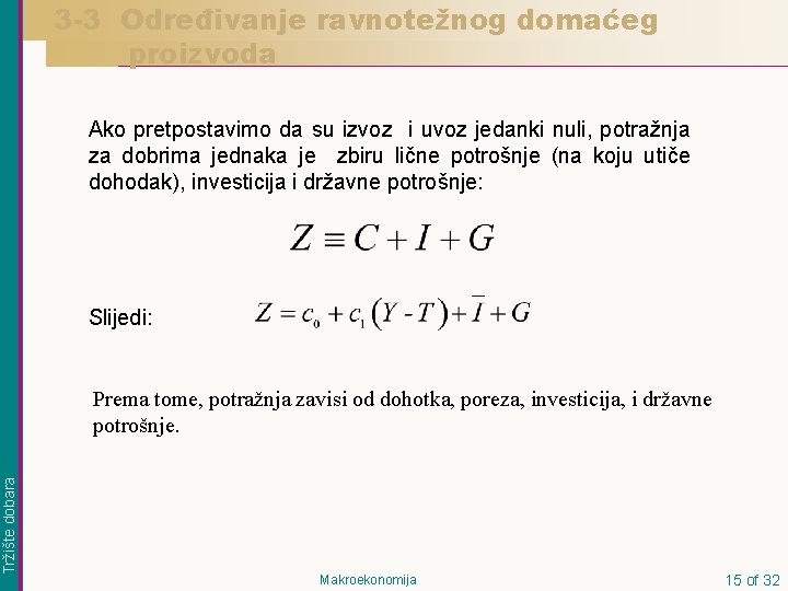 3 -3 Određivanje ravnotežnog domaćeg proizvoda Ako pretpostavimo da su izvoz i uvoz jedanki