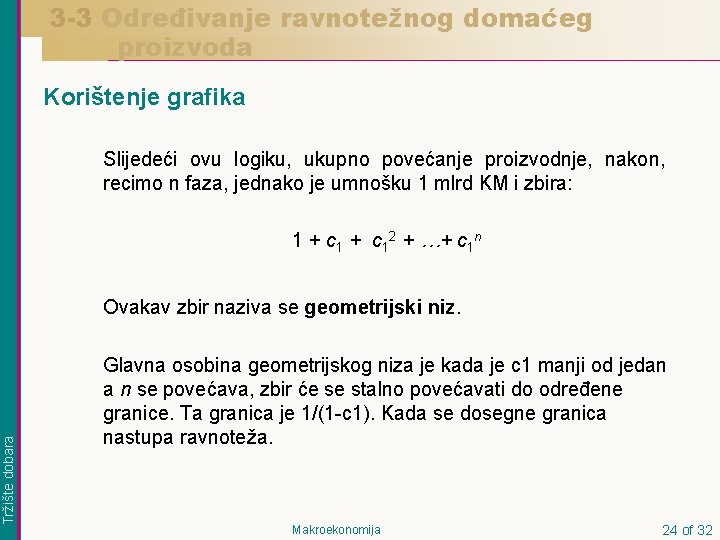 3 -3 Određivanje ravnotežnog domaćeg proizvoda Korištenje grafika Slijedeći ovu logiku, ukupno povećanje proizvodnje,