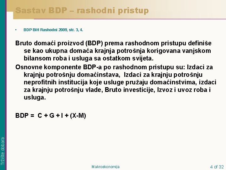 Sastav BDP – rashodni pristup • BDP Bi. H Rashodni 2009, str. 3, 4.