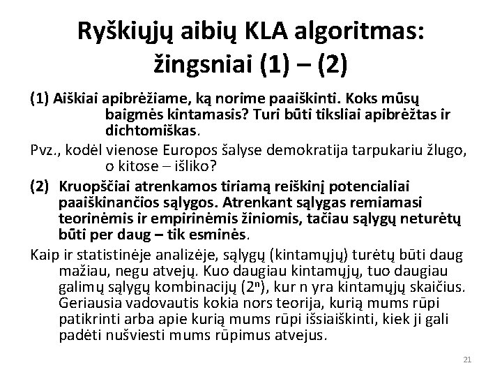 Ryškiųjų aibių KLA algoritmas: žingsniai (1) – (2) (1) Aiškiai apibrėžiame, ką norime paaiškinti.