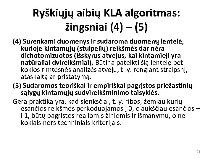 Ryškiųjų aibių KLA algoritmas: žingsniai (4) – (5) (4) Surenkami duomenys ir sudaroma duomenų