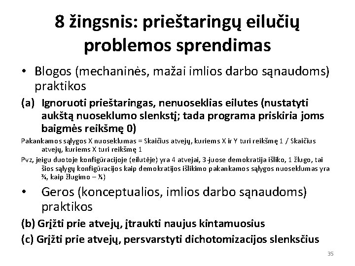 8 žingsnis: prieštaringų eilučių problemos sprendimas • Blogos (mechaninės, mažai imlios darbo sąnaudoms) praktikos