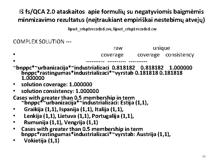 Iš fs/QCA 2. 0 ataskaitos apie formulių su negatyviomis baigmėmis minmizavimo rezultatus (neįtraukiant empiriškai