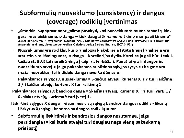 Subformulių nuoseklumo (consistency) ir dangos (coverage) rodiklių įvertinimas • „Smarkiai supaprastinant galima pasakyti, kad