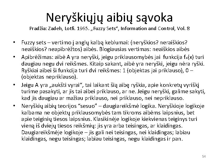 Neryškiųjų aibių sąvoka Pradžia: Zadeh, Lotfi. 1965. „Fuzzy Sets“, Information and Control, Vol. 8
