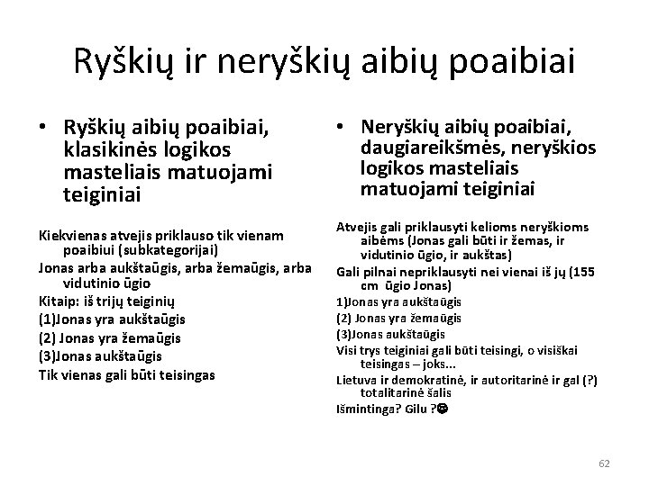 Ryškių ir neryškių aibių poaibiai • Ryškių aibių poaibiai, klasikinės logikos masteliais matuojami teiginiai