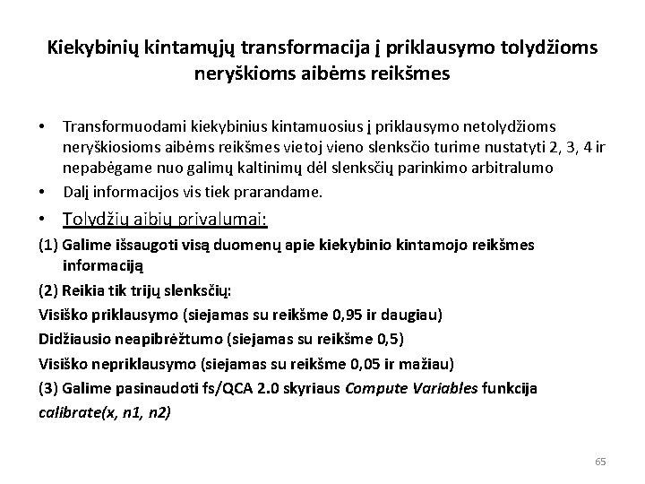 Kiekybinių kintamųjų transformacija į priklausymo tolydžioms neryškioms aibėms reikšmes • • Transformuodami kiekybinius kintamuosius