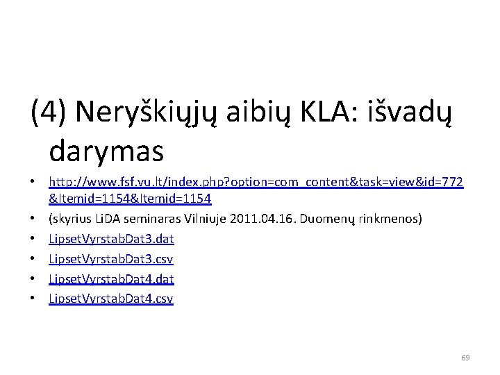 (4) Neryškiųjų aibių KLA: išvadų darymas • http: //www. fsf. vu. lt/index. php? option=com_content&task=view&id=772