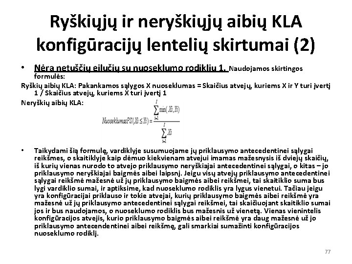 Ryškiųjų ir neryškiųjų aibių KLA konfigūracijų lentelių skirtumai (2) • Nėra netuščių eilučių su