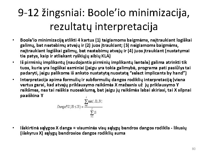9 -12 žingsniai: Boole’io minimizacija, rezultatų interpretacija • • Boole’io minimizaciją atlikti 4 kartus