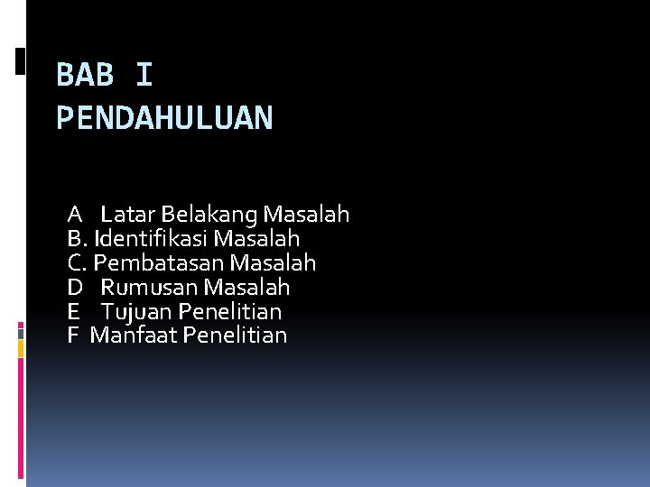 BAB I PENDAHULUAN A Latar Belakang Masalah B. Identifikasi Masalah C. Pembatasan Masalah D