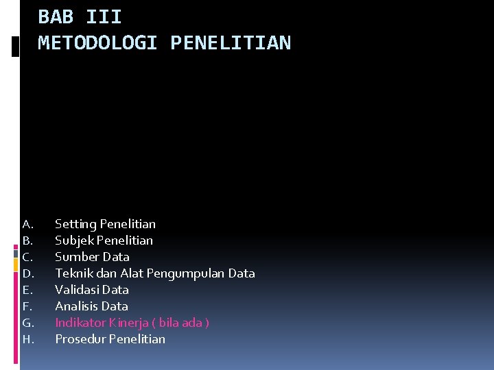 BAB III METODOLOGI PENELITIAN A. B. C. D. E. F. G. H. Setting Penelitian BAB III METODOLOGI PENELITIAN A. B. C. D. E. F. G. H. Setting Penelitian