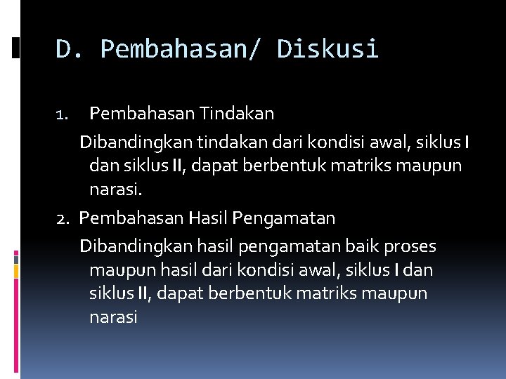 D. Pembahasan/ Diskusi Pembahasan Tindakan Dibandingkan tindakan dari kondisi awal, siklus I dan siklus