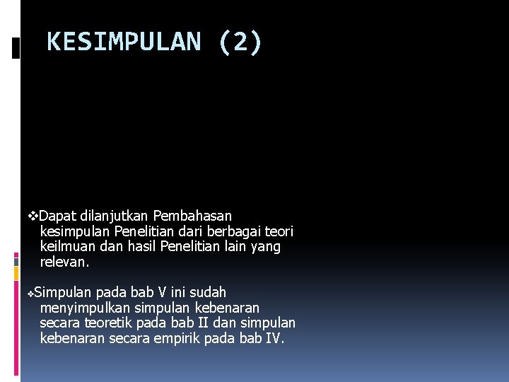 KESIMPULAN (2) v. Dapat dilanjutkan Pembahasan kesimpulan Penelitian dari berbagai teori keilmuan dan hasil