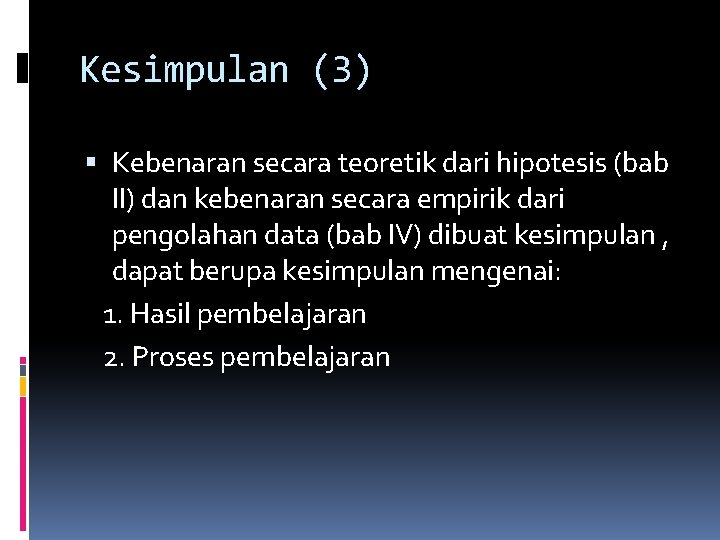 Kesimpulan (3) Kebenaran secara teoretik dari hipotesis (bab II) dan kebenaran secara empirik dari Kesimpulan (3) Kebenaran secara teoretik dari hipotesis (bab II) dan kebenaran secara empirik dari