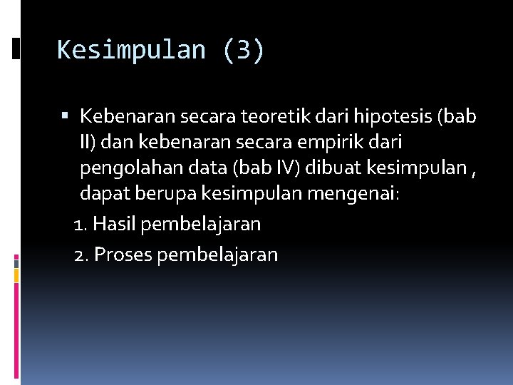 Kesimpulan (3) Kebenaran secara teoretik dari hipotesis (bab II) dan kebenaran secara empirik dari