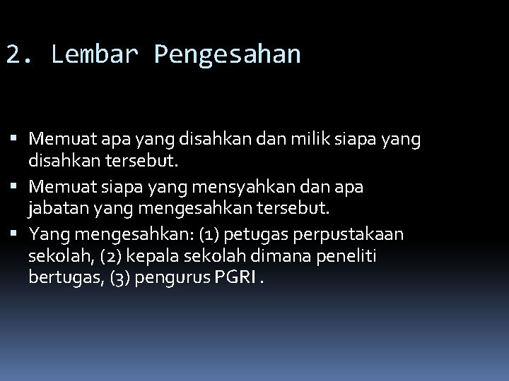 2. Lembar Pengesahan Memuat apa yang disahkan dan milik siapa yang disahkan tersebut. Memuat