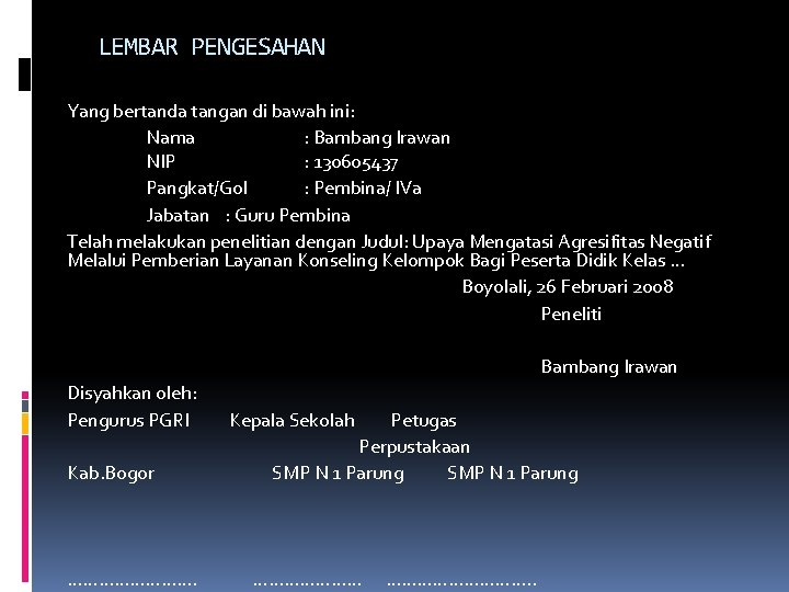 LEMBAR PENGESAHAN Yang bertanda tangan di bawah ini: Nama : Bambang Irawan NIP : LEMBAR PENGESAHAN Yang bertanda tangan di bawah ini: Nama : Bambang Irawan NIP :