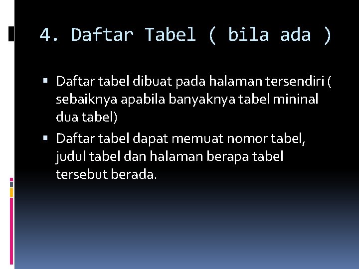 4. Daftar Tabel ( bila ada ) Daftar tabel dibuat pada halaman tersendiri ( 4. Daftar Tabel ( bila ada ) Daftar tabel dibuat pada halaman tersendiri (