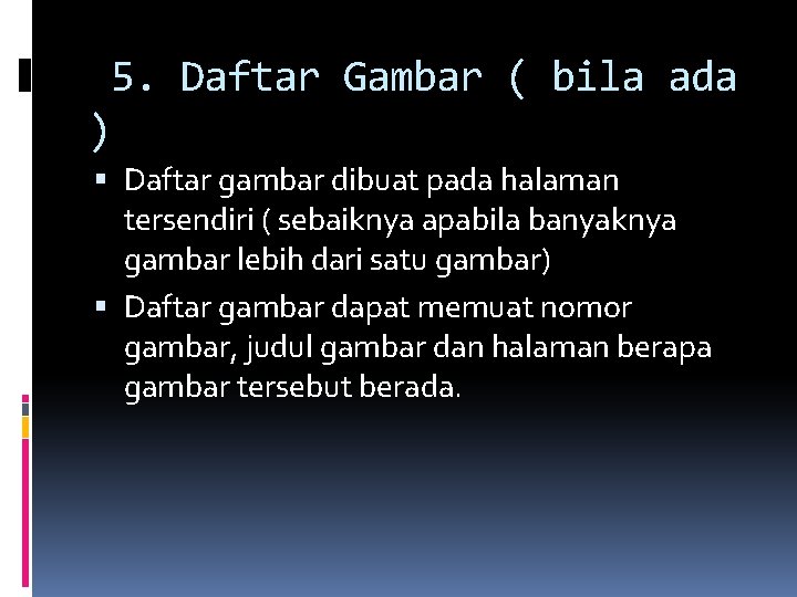 5. Daftar Gambar ( bila ada ) Daftar gambar dibuat pada halaman tersendiri (