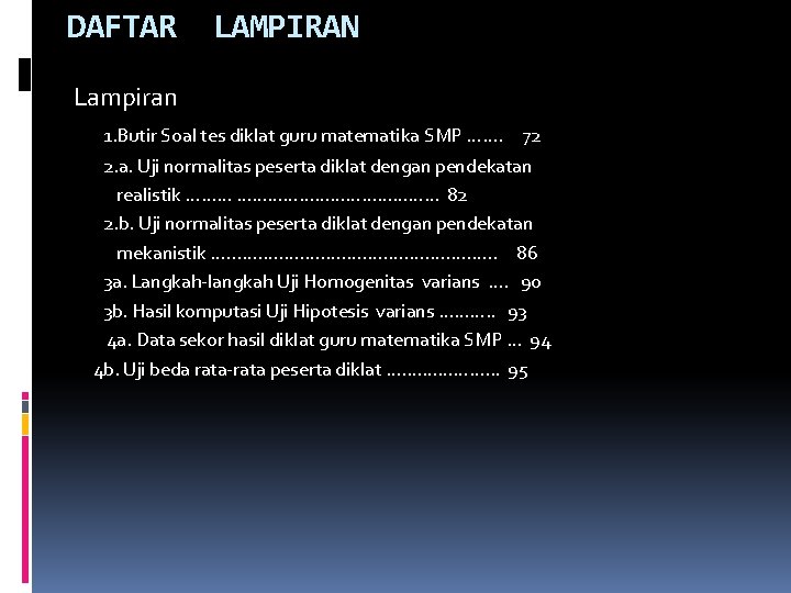 DAFTAR LAMPIRAN Lampiran 1. Butir Soal tes diklat guru matematika SMP ……. 72 2. DAFTAR LAMPIRAN Lampiran 1. Butir Soal tes diklat guru matematika SMP ……. 72 2.