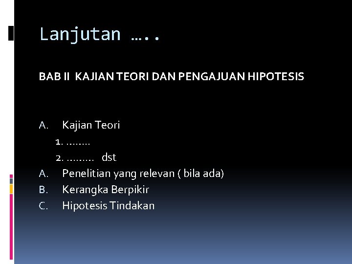 Lanjutan …. . BAB II KAJIAN TEORI DAN PENGAJUAN HIPOTESIS Kajian Teori 1. ……. Lanjutan …. . BAB II KAJIAN TEORI DAN PENGAJUAN HIPOTESIS Kajian Teori 1. …….