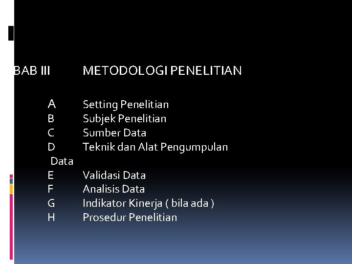 BAB III A B C D Data E F G H METODOLOGI PENELITIAN Setting BAB III A B C D Data E F G H METODOLOGI PENELITIAN Setting