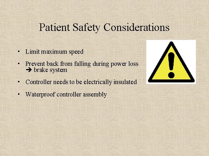 Patient Safety Considerations • Limit maximum speed • Prevent back from falling during power