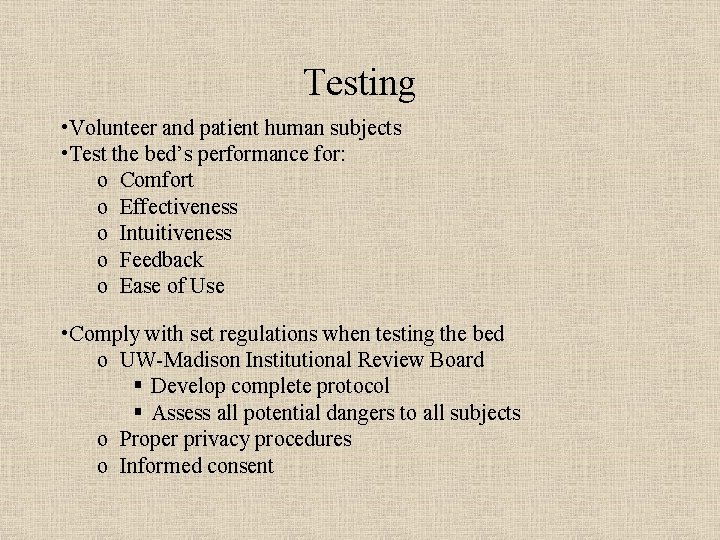 Testing • Volunteer and patient human subjects • Test the bed’s performance for: o