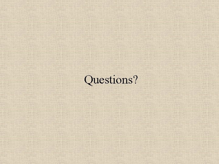Questions? 