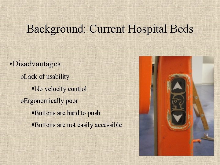 Background: Current Hospital Beds • Disadvantages: o. Lack of usability §No velocity control o.