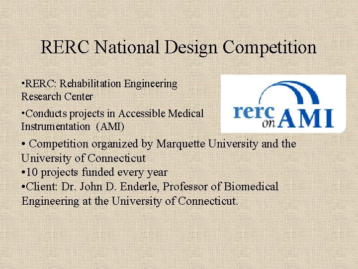 RERC National Design Competition • RERC: Rehabilitation Engineering Research Center • Conducts projects in