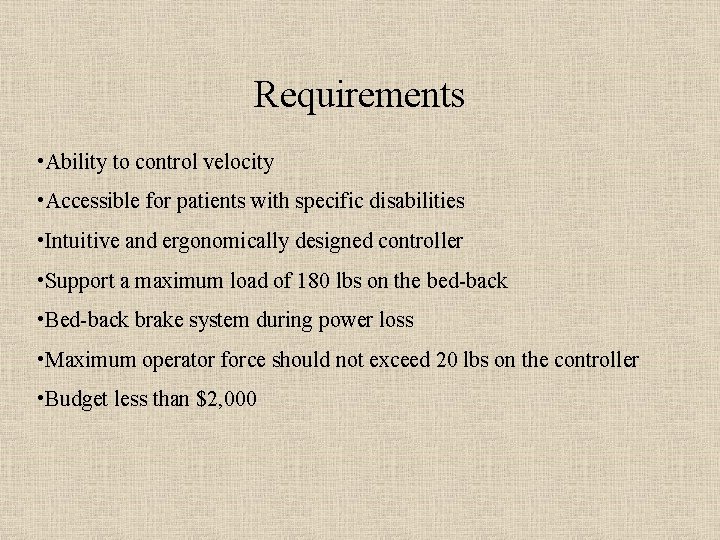 Requirements • Ability to control velocity • Accessible for patients with specific disabilities •