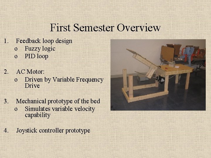 First Semester Overview 1. Feedback loop design o Fuzzy logic o PID loop 2.