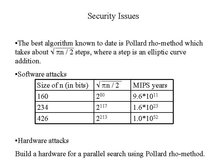 Security Issues • The best algorithm known to date is Pollard rho-method which takes