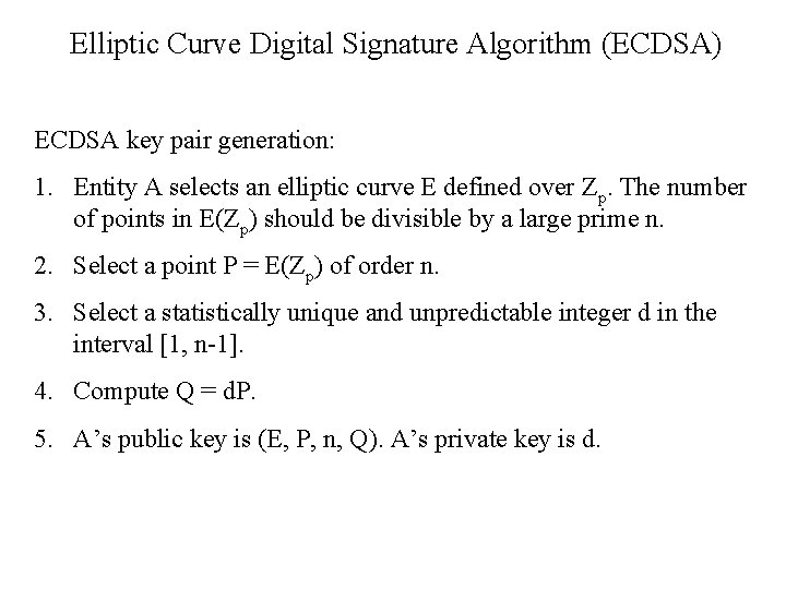 Elliptic Curve Digital Signature Algorithm (ECDSA) ECDSA key pair generation: 1. Entity A selects