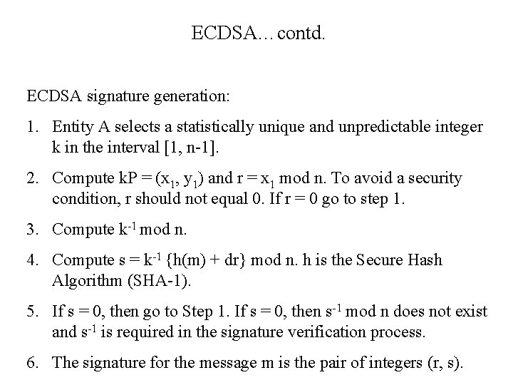 ECDSA…contd. ECDSA signature generation: 1. Entity A selects a statistically unique and unpredictable integer