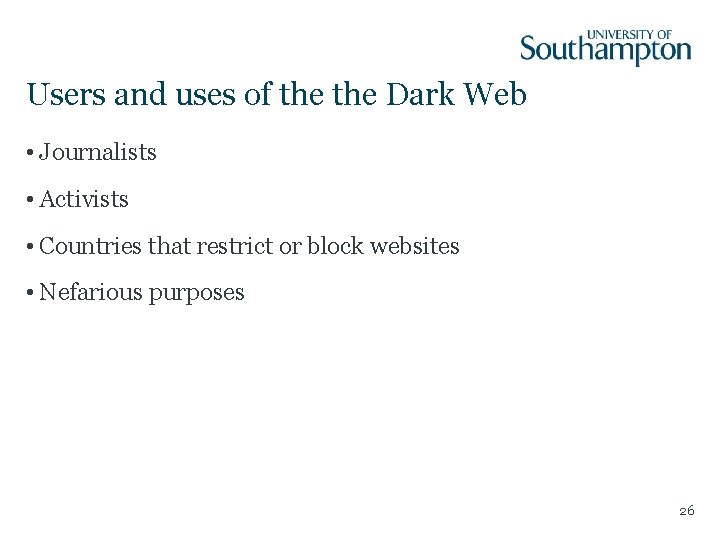 Users and uses of the Dark Web • Journalists • Activists • Countries that