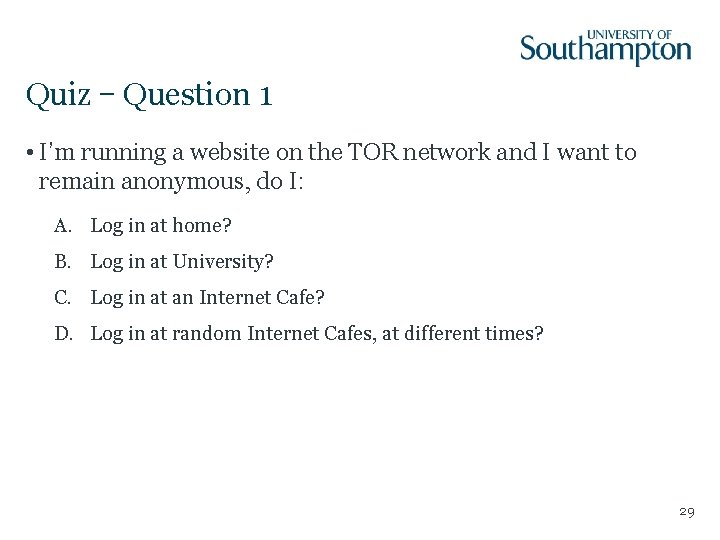 Quiz – Question 1 • I’m running a website on the TOR network and