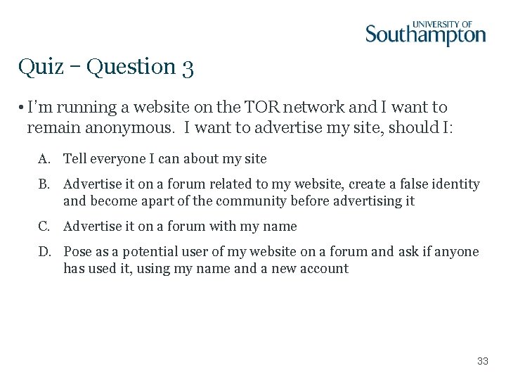 Quiz – Question 3 • I’m running a website on the TOR network and